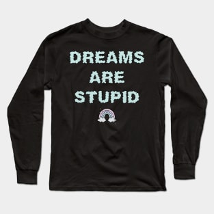 Dreams Are Stupid - Mint Long Sleeve T-Shirt